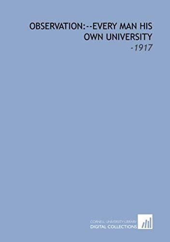 Observation:--Every Man His Own University: -1917