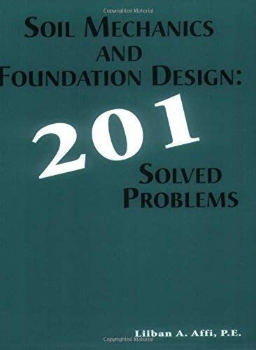 Soil Mechanics And Foundation Design: 201 Solved Problems