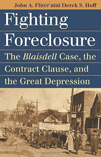 Fighting Foreclosure: The Blaisdell Case, The Contract Clause, And The Great Depression
