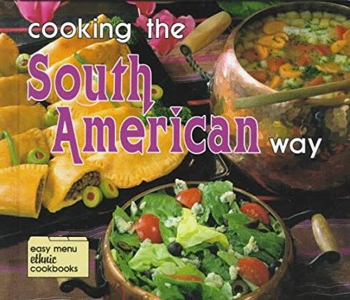 Cooking The South American Way (Easy Menu Ethnic Cookbooks)