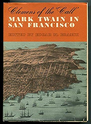 Clemens Of The Call: Mark Twain In San Francisco