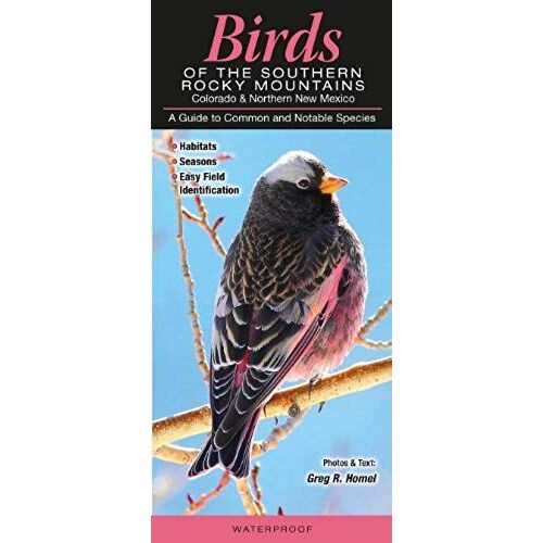 Birds Of The Southern Rocky Mountains: Colorado & Northern New Mexico: A Guide To Common & Notable Species (Common And Notable Species)