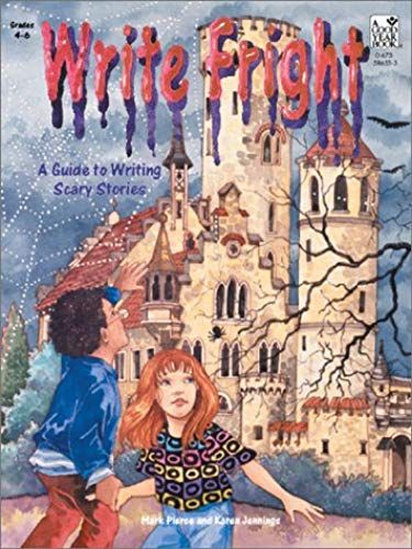 Write Fright: A Guide To Writing Scary Stories