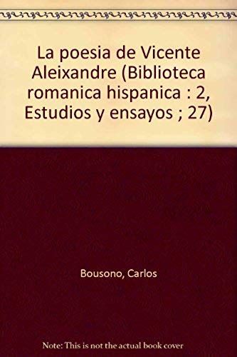 La Poesia De Vicente Aleixandre (Biblioteca Romanica Hispanica : 2, Estudios Y Ensayos ; 27) (Spanish Edition)