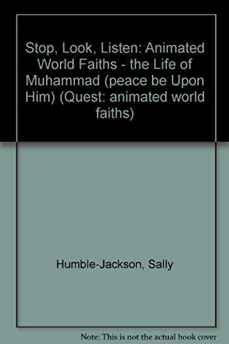 Stop, Look, Listen: Animated World Faiths - The Life Of Muhammad (Peace Be Upon Him) (Quest: Animated World Faiths)