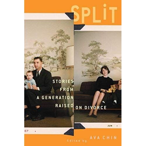 Split : Stories From A Generation Raised On Divorce