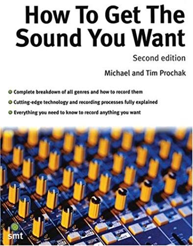 How To Get The Sound You Want, Second Edition