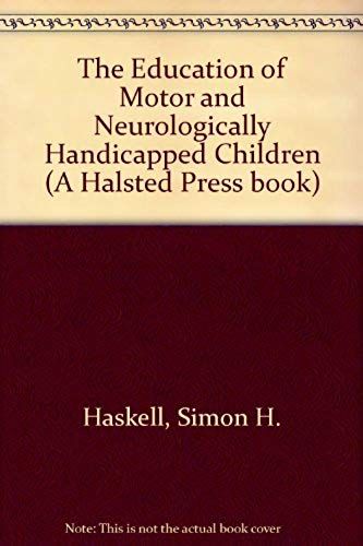 The Education Of Motor And Neurologically Handicapped Children (A Halsted Press Book)