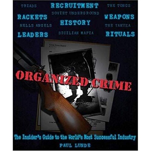 Organized Crime: An Inside Guide To The World's Most Successful Industry
