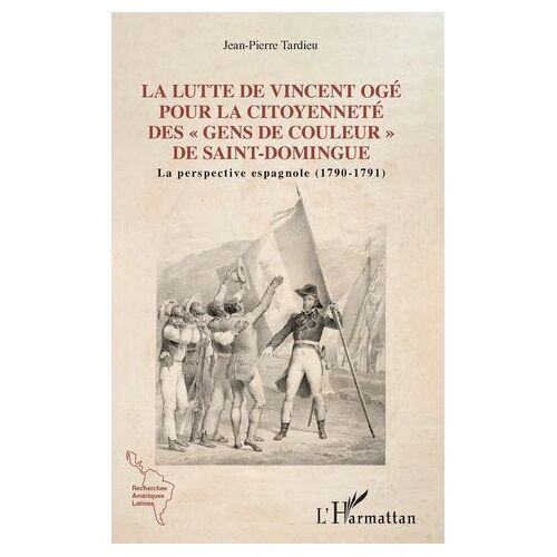Lutte De Vincent Ogé Pour La Citoyenneté Des "Gens De Couleur" De Saint-Domingue
