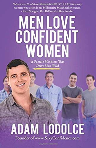 Men Love Confident Women: 32 Female Mindsets That Drive Men Wild