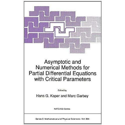 Asymptotic And Numerical Methods For Partial Differential Equations With Critical Parameters: Proceedings Of The Nato Arw On Asymptotic-Induced Numerical Methods For Partial Differential ...