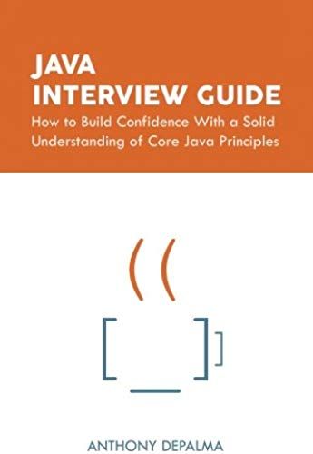 Java Interview Guide: How To Build Confidence With A Solid Understanding Of Core Java Principles