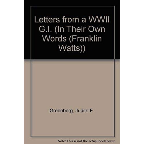 Letters From A Wwii G.I. (In Their Own Words (Franklin Watts))