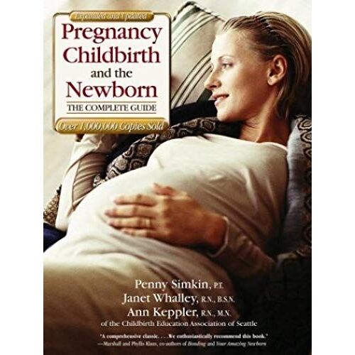 Pregnancy, Childbirth, And The Newborn: The Complete Guide