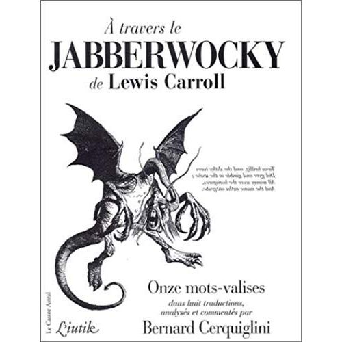 Le "Jabberwocky" De Lewis Carroll - Onze Mots-Valises Dans Huit Traductions