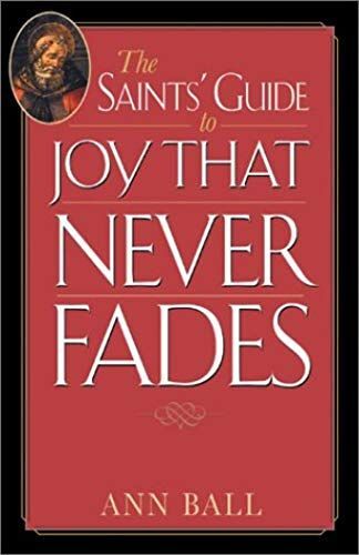The Saints' Guide To Joy That Never Fades (Saints' Guides)