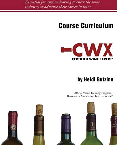 Certified Wine Expert® Course Curriculum: Official Wine Training Program Of Bartenders Association Internationale®
