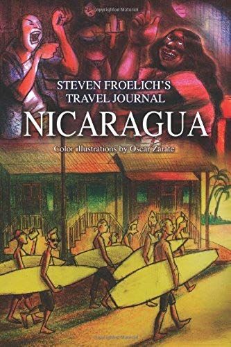 Nicaragua: Travel Journal December 2010 To January 2011 (Travel Journals) (Volume 2)