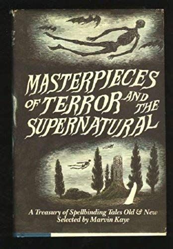 Masterpieces Of Terror And The Supernatural: A Treasury Of Spellbinding Tales Old And New