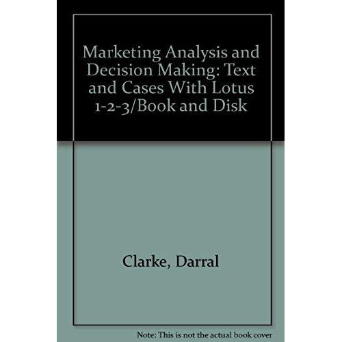 Marketing Analysis And Decision Making: Text And Cases With Lotus 1-2-3/Book And Disk