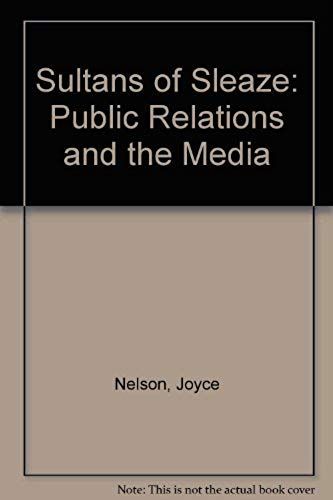 Sultans Of Sleaze: Public Relations And The Media