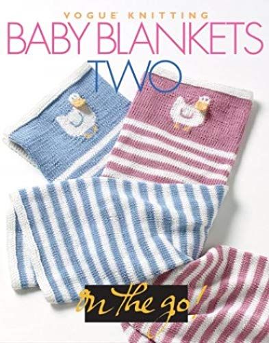 Vogue Knitting On The Go: Baby Blankets Two
