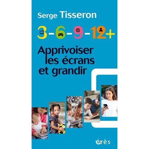 3-6-9-12+ Apprivoiser Les Écrans Et Grandir