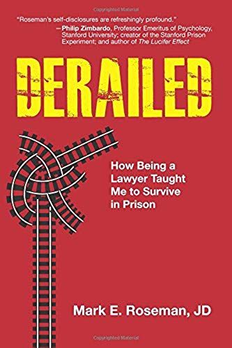 Derailed: How Being A Lawyer Taught Me To Survive In Prison