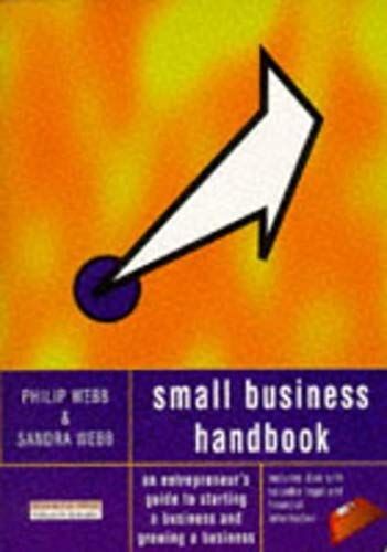 The Small Business Handbook: An Entrepreneur's Guide To Starting A Business And Staying In Business