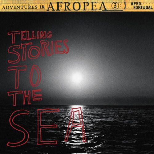Adventures In Afropea 3 - Telling Stories Of Sea