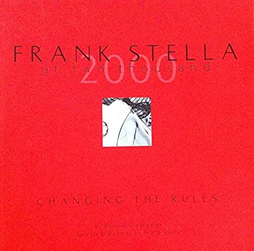 Frank Stella At Two Thousand : Changing The Rules (Contemporary Art)