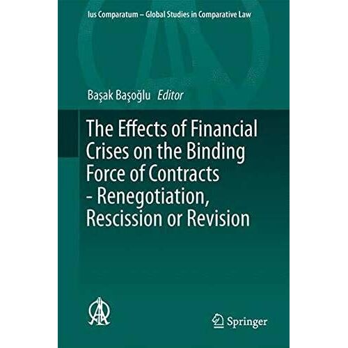 The Effects Of Financial Crises On The Binding Force Of Contracts - Renegotiation, Rescission Or Revision
