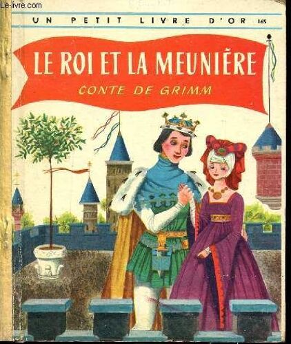 Le Roi Et La Meunière / La Princesse Et Le Petit Pois - Un Petit Livre D Or N°165