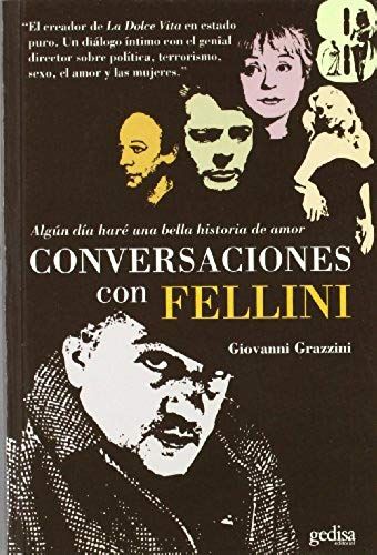 Algún Día Haré Una Bella Historia Amor : Conversaciones Con Fellini