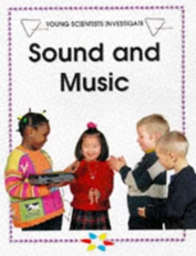 Sound And Music (Young Scientists Investigate)