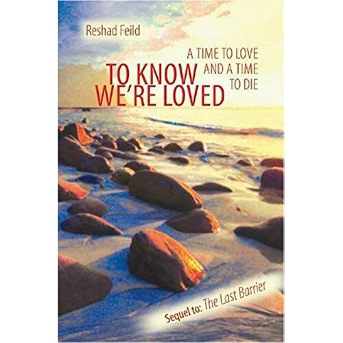 To Know We're Loved: A Time To Love And A Time To Die (Consciousness Classics)