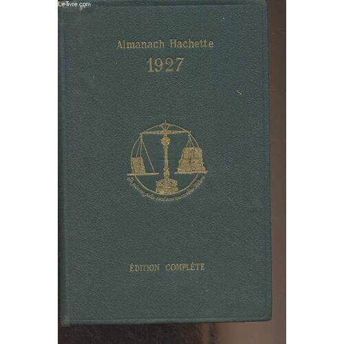 Almanach Hachette, Petite Encyclopédie Populaire - Edition Complète 1927