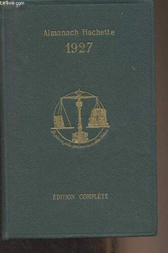Almanach Hachette, Petite Encyclopédie Populaire - Edition Complète 1927