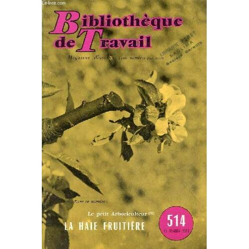 Bibliothèque De Travail N°514 10 Février 1962 - Le Petit Arboriculteur (Iii) La Haie Fruitière.