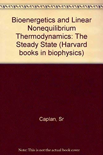 Bioenergetics And Linear Nonequilibrium Thermodynamics: The Steady State (Harvard Books In Biophysics)