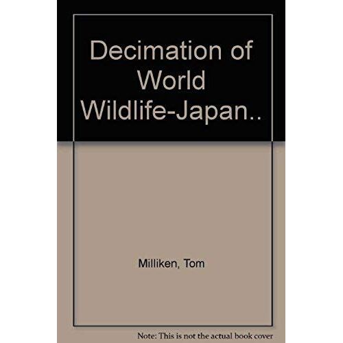 Decimation Of World Wildlife-Japan..