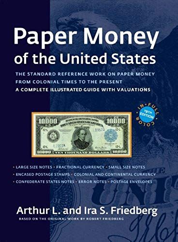 Paper Money Of The United States. A Complete Illustrated Guide With Valuations