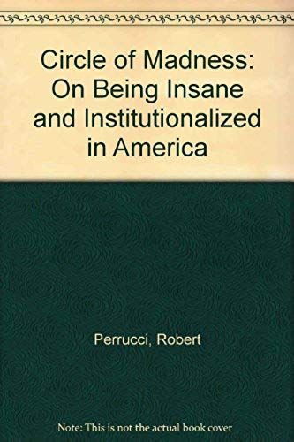 Circle Of Madness: On Being Insane And Institutional In America