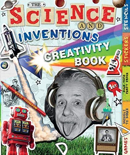 The Science And Inventions Creativity Book: Games, Models To Make, High-Tech Craft Paper, Stickers, And Stencils