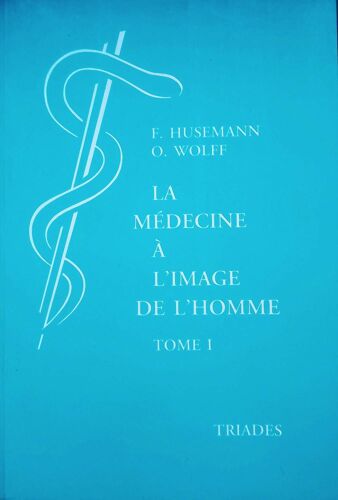 La Médecine À L'image De L'homme . Tome 1