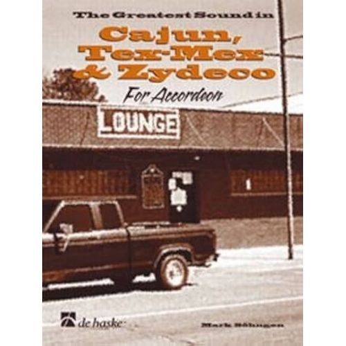The Greatest Sound In Cajun, Tex-Mex & Zydeco For Accordion
