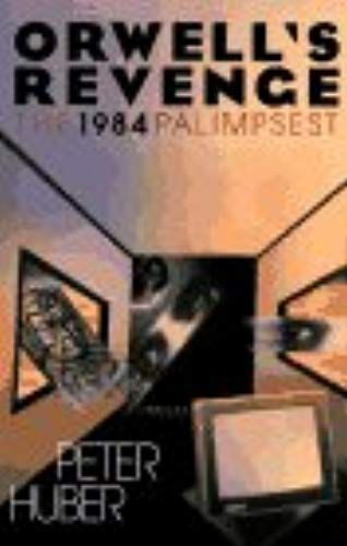 Orwell's Revenge. The 1984 Palimpsest