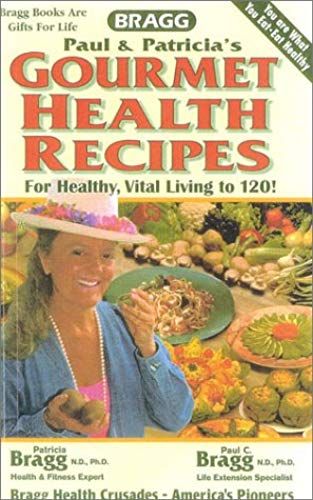 Gourmet Health Recipes: For Life Extension And Vital, Healthy Living To 120!