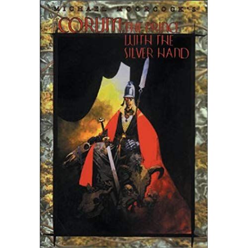 Corum: The Prince With The Silver Hand (The Eternal Champion, Volume 12)